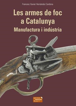LES ARMES DE FOC A CATALUNYA | 9788423208678 | HERNÀNDEZ CARDONA, FRANCESC XAVIER | Galatea Llibres | Llibreria online de Reus, Tarragona | Comprar llibres en català i castellà online