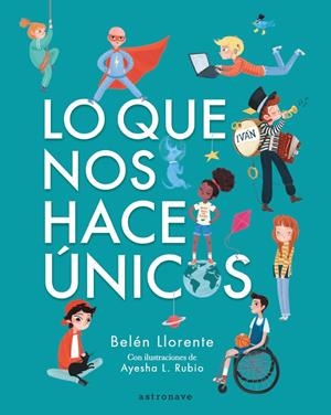 LO QUE NOS HACE ÚNICOS | 9788467945553 | LLORENTE, BELEN / AYESHA L. RUBIO | Galatea Llibres | Llibreria online de Reus, Tarragona | Comprar llibres en català i castellà online