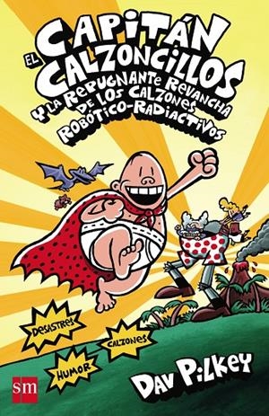 EL CAPITAN CALZONCILLOS Y LA REPUGNANTE REVANCHA DE LOS CALZONES ROBOTICO-RADIOACTIVOS | 9788467571318 | PILKEY, DAV | Galatea Llibres | Llibreria online de Reus, Tarragona | Comprar llibres en català i castellà online