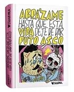 ABRÁZAME HASTA QUE ESTA VIDA DEJE DE DAR PUTO ASCO | 9788412330212 | JUARMA | Galatea Llibres | Llibreria online de Reus, Tarragona | Comprar llibres en català i castellà online