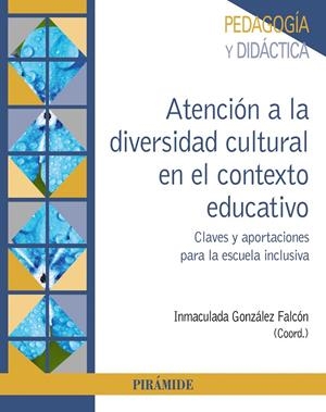 ATENCIÓN A LA DIVERSIDAD CULTURAL EN EL CONTEXTO EDUCATIVO | 9788436844627 | GONZÁLEZ FALCÓN, INMACULADA | Galatea Llibres | Librería online de Reus, Tarragona | Comprar libros en catalán y castellano online