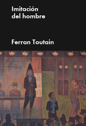 IMITACIÓN DEL HOMBRE | 9788418236174 | TOUTAIN, FERRAN | Galatea Llibres | Librería online de Reus, Tarragona | Comprar libros en catalán y castellano online