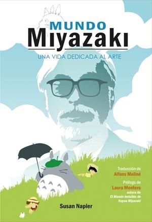 MUNDO MIYAZAKI - UNA VIDA DEDICADA AL ARTE | 9788418510540 | NAPIER, SUSAN | Galatea Llibres | Librería online de Reus, Tarragona | Comprar libros en catalán y castellano online