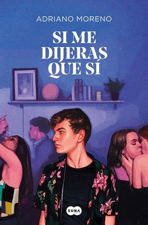 SI ME DIJERAS QUE SÍ | 9788491294450 | MORENO, ADRIANO | Galatea Llibres | Llibreria online de Reus, Tarragona | Comprar llibres en català i castellà online