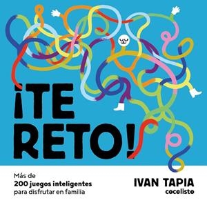 TE RETO! MÁS DE 200 JUEGOS INTELIGENTES PARA DISFRUTAR EN FAMILIA | 9788418260674 | TAPIA, IVAN | Galatea Llibres | Librería online de Reus, Tarragona | Comprar libros en catalán y castellano online