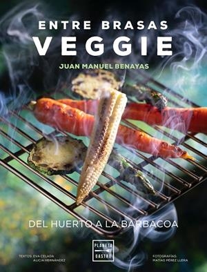 ENTRE BRASAS VEGGIE | 9788408241577 | BENAYAS, JUAN MANUEL | Galatea Llibres | Librería online de Reus, Tarragona | Comprar libros en catalán y castellano online