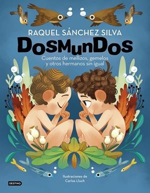 DOSMUNDOS. CUENTOS DE MELLIZOS, GEMELOS Y OTROS HERMANOS SIN IGUAL | 9788408241966 | SÁNCHEZ SILVA, RAQUEL/LLUCH, CARLOS | Galatea Llibres | Librería online de Reus, Tarragona | Comprar libros en catalán y castellano online