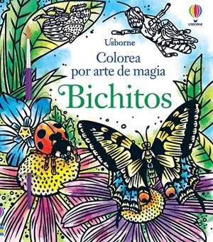 BICHITOS COLOREA POR ARTE DE MAGIA | 9781474993371 | TUDOR, ANDY/ HUSSAIN, NELUPA | Galatea Llibres | Librería online de Reus, Tarragona | Comprar libros en catalán y castellano online