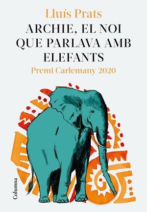 ARCHIE, EL NOI QUE PARLAVA AMB ELEFANTS | 9788466427913 | PRATS, LLUÍS | Galatea Llibres | Llibreria online de Reus, Tarragona | Comprar llibres en català i castellà online