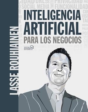 INTELIGENCIA ARTIFICIAL PARA LOS NEGOCIOS | 9788441542952 | ROUHIAINEN, LASSE | Galatea Llibres | Llibreria online de Reus, Tarragona | Comprar llibres en català i castellà online
