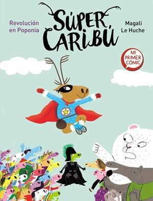 REVOLUCIÓN EN POPONIA (SÚPER CARIBÚ 3) | 9788448855796 | LE HUCHE, MAGALI | Galatea Llibres | Llibreria online de Reus, Tarragona | Comprar llibres en català i castellà online