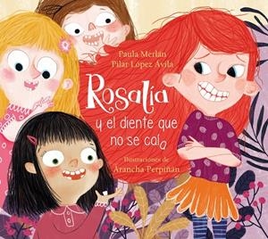 ROSALÍA Y EL DIENTE QUE NO SE CAÍA | 9788448857615 | MERLÁN, PAULA/LÓPEZ ÁVILA, PILAR/PERPIÑÁN, ARANCHA | Galatea Llibres | Llibreria online de Reus, Tarragona | Comprar llibres en català i castellà online