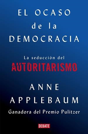 EL OCASO DE LA DEMOCRACIA | 9788418056581 | APPLEBAUM, ANNE | Galatea Llibres | Librería online de Reus, Tarragona | Comprar libros en catalán y castellano online