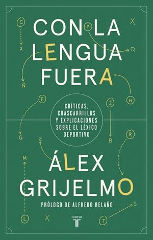 CON LA LENGUA FUERA | 9788430623860 | GRIJELMO, ÁLEX | Galatea Llibres | Llibreria online de Reus, Tarragona | Comprar llibres en català i castellà online