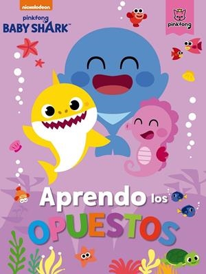 APRENDO LOS OPUESTOS CON BABY SHARK | 9788448857509 | NICKELODEON, | Galatea Llibres | Librería online de Reus, Tarragona | Comprar libros en catalán y castellano online