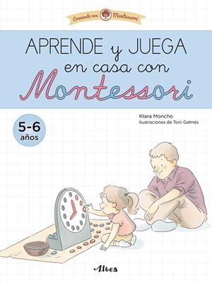 APRENDE Y JUEGA EN CASA CON MONTESSORI 5-6 AÑOS | 9788448857554 | MONCHO, KLARA | Galatea Llibres | Librería online de Reus, Tarragona | Comprar libros en catalán y castellano online