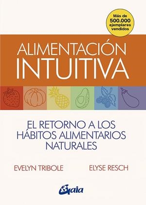 ALIMENTACIÓN INTUITIVA | 9788484458814 | TRIBOLE, EVELYN/RESCH, ELYSE | Galatea Llibres | Librería online de Reus, Tarragona | Comprar libros en catalán y castellano online