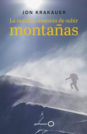 LA MALDITA OBSESIÓN DE SUBIR MONTAÑAS | 9788408242819 | KRAKAUER, JON | Galatea Llibres | Llibreria online de Reus, Tarragona | Comprar llibres en català i castellà online