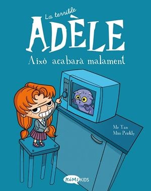 LA TERRIBLE ADÈLE VOL.1 AIXÒ ACABARÀ MALAMENT | 9788412257113 | MR TAN | Galatea Llibres | Llibreria online de Reus, Tarragona | Comprar llibres en català i castellà online