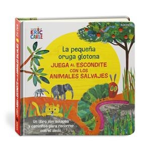 LA PEQUEÑA ORUGA GLOTONA JUEGA AL ESCONDITE CON LOS ANIMALES SALVAJES | 9788417742386 | CARLE, ERIC | Galatea Llibres | Librería online de Reus, Tarragona | Comprar libros en catalán y castellano online
