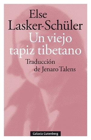 UN VIEJO TAPIZ TIBETANO (Y OTROS POEMAS DE AMOR) | 9788418526381 | LASKER-SCHÜLLER, ELSE | Galatea Llibres | Llibreria online de Reus, Tarragona | Comprar llibres en català i castellà online