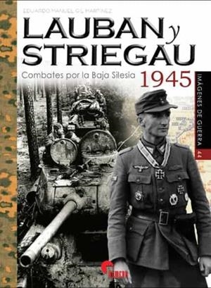 LAUBAN Y STRIEGAU COMBATES POR LA BAJA SILESIA 1945 | 9788412206692 | GIL, EDUARDO | Galatea Llibres | Librería online de Reus, Tarragona | Comprar libros en catalán y castellano online