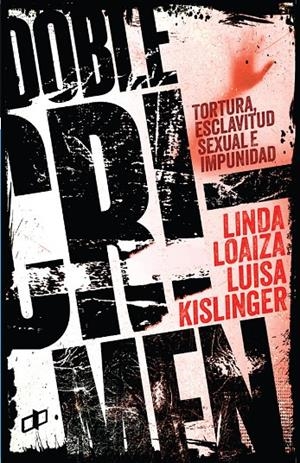 DOBLE CRIMEN TORTURA ESCLAVITUD SEXUAL E IMPUNIDAD | 9789804250644 | KISLINGER, LUISA | Galatea Llibres | Librería online de Reus, Tarragona | Comprar libros en catalán y castellano online