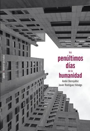 LOS PENÚLTIMOS DÍAS DE LA HUMANIDAD | 9788417386900 | RODRÍGUEZ HIDALGO, JAVIER/BERROJALBIZ, ANDER | Galatea Llibres | Llibreria online de Reus, Tarragona | Comprar llibres en català i castellà online