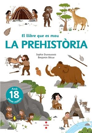 EL LLIBRE QUE ES MOU. LA PREHISTÒRIA | 9788466148818 | DUSSAUSSOIS, SOPHIE | Galatea Llibres | Llibreria online de Reus, Tarragona | Comprar llibres en català i castellà online