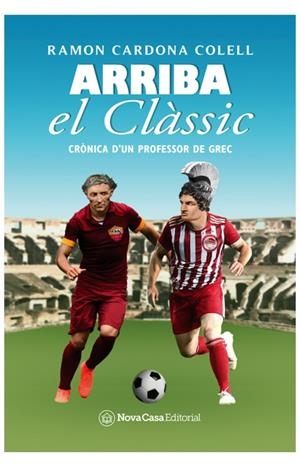 ARRIBA EL CLÀSSIC | 9788418013423 | CARDONA, RAMON | Galatea Llibres | Llibreria online de Reus, Tarragona | Comprar llibres en català i castellà online
