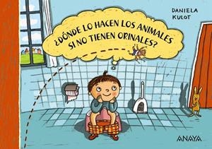 ¿DÓNDE LO HACEN LOS ANIMALES SI NO TIENEN ORINALES? | 9788469886021 | KULOT, DANIELA | Galatea Llibres | Llibreria online de Reus, Tarragona | Comprar llibres en català i castellà online