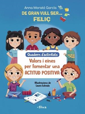 DE GRAN VULL SER FELIÇ. QUADERN D'ACTIVITATS | 9788448856175 | MORATÓ, ANNA | Galatea Llibres | Librería online de Reus, Tarragona | Comprar libros en catalán y castellano online