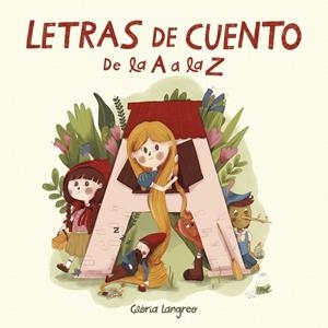 LETRAS DE CUENTO. DE LA A A LA Z | 9788448857622 | LANGREO, GLÒRIA | Galatea Llibres | Llibreria online de Reus, Tarragona | Comprar llibres en català i castellà online