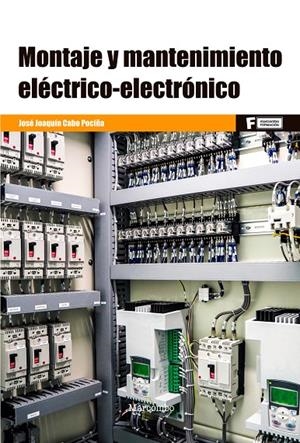 MONTAJE Y MANTENIMIENTO ELÉCTRICO-ELECTRÓNICO | 9788426732293 | CABO POCIÑA, JOSÉ JOAQUÍN | Galatea Llibres | Llibreria online de Reus, Tarragona | Comprar llibres en català i castellà online