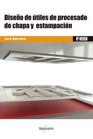 DISEÑO DE ÚTILES DE PROCESADO DE CHAPA Y ESTAMPACIÓN | 9788426732286 | MARÍN GARCÍA, JUAN MANUEL | Galatea Llibres | Llibreria online de Reus, Tarragona | Comprar llibres en català i castellà online