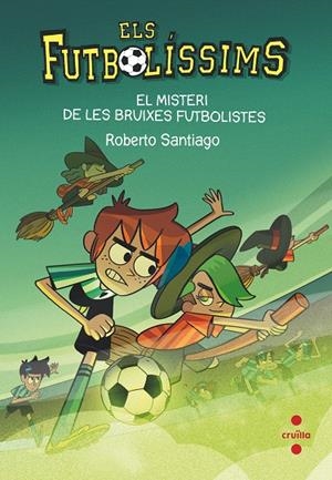 ELS FUTBOLISSIMS 19. EL MISTERI DE LES BRUIXES FUTBOLISTES | 9788466149648 | SANTIAGO, ROBERTO | Galatea Llibres | Llibreria online de Reus, Tarragona | Comprar llibres en català i castellà online