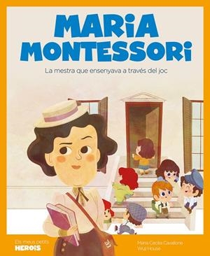 MARIA MONTESSORI. ELS MEUS PETITS HEROIS | 9788418139819 | CAVALLONE, MARIA CECILIA | Galatea Llibres | Llibreria online de Reus, Tarragona | Comprar llibres en català i castellà online