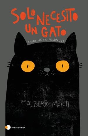 SOLO NECESITO UN GATO | 9788499988672 | MONTT, ALBERTO | Galatea Llibres | Llibreria online de Reus, Tarragona | Comprar llibres en català i castellà online