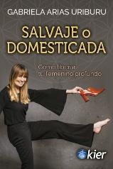 SALVAJE O DOMESTICADA | 9788417581992 | ARIAS URIBURU, GABRIELA | Galatea Llibres | Llibreria online de Reus, Tarragona | Comprar llibres en català i castellà online