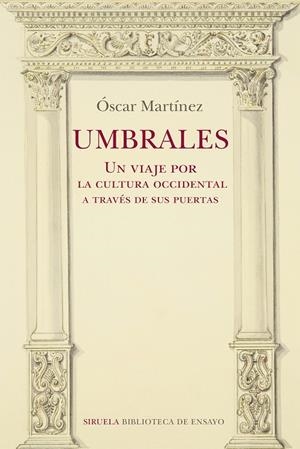 UMBRALES. UN VIAJE POR LA CULTURA OCCIDENTAL A TRAVÉS DE SUS PUERTAS | 9788418708275 | MARTÍNEZ, ÓSCAR | Galatea Llibres | Librería online de Reus, Tarragona | Comprar libros en catalán y castellano online
