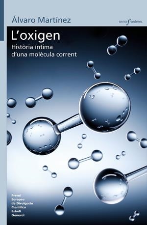 L'OXIGEN: HISTÒRIA ÍNTIMA D'UNA MOLÈCULA CORRENT | 9788413581750 | MARTÍNEZ CAMARENA, ÁLVARO | Galatea Llibres | Llibreria online de Reus, Tarragona | Comprar llibres en català i castellà online