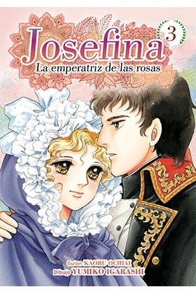JOSEFINA: LA EMPERATRÍZ DE LAS ROSAS 3 | 9788417957735 | IGARASHI, YUMIKO/ OCHIAI, KAORU | Galatea Llibres | Llibreria online de Reus, Tarragona | Comprar llibres en català i castellà online