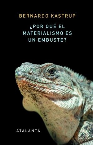 ¿POR QUÉ EL MATERIALISMO ES UN EMBUSTE? | 9788412213058 | KASTRUP, BERNARDO | Galatea Llibres | Llibreria online de Reus, Tarragona | Comprar llibres en català i castellà online