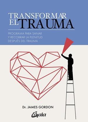 TRANSFORMAR EL TRAUMA | 9788484458883 | GORDON, JAMES S. | Galatea Llibres | Librería online de Reus, Tarragona | Comprar libros en catalán y castellano online