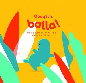 OBAYSCH, BALLA! | 9788409275137 | ROLDAN RETOLAZA, IRAIDE | Galatea Llibres | Librería online de Reus, Tarragona | Comprar libros en catalán y castellano online