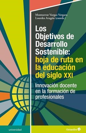 LOS OBJETIVOS DE DESARROLLO SOSTENIBLE: HOJA DE RUTA EN LA EDUCACIÓN DEL SIGLO X | 9788418615849 | VARGAS VERGARA, MONTSERRAT/ARAGÓN NÚÑEZ, LOURDES | Galatea Llibres | Llibreria online de Reus, Tarragona | Comprar llibres en català i castellà online