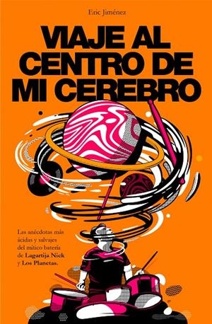VIAJE AL CENTRO DE MI CEREBRO | 9788401024405 | JIMÉNEZ, ERIC | Galatea Llibres | Llibreria online de Reus, Tarragona | Comprar llibres en català i castellà online