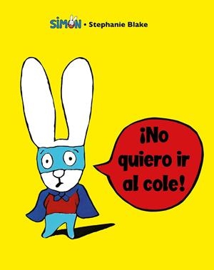 ¡NO QUIERO IR AL COLE! (SIMÓN) | 9788448853396 | BLAKE, STÉPHANIE | Galatea Llibres | Librería online de Reus, Tarragona | Comprar libros en catalán y castellano online