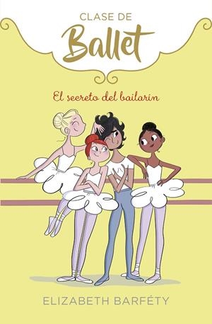 EL SECRETO DEL BAILARÍN (CLASE DE BALLET 6) | 9788418057021 | BARFÉTY, ELIZABETH | Galatea Llibres | Llibreria online de Reus, Tarragona | Comprar llibres en català i castellà online