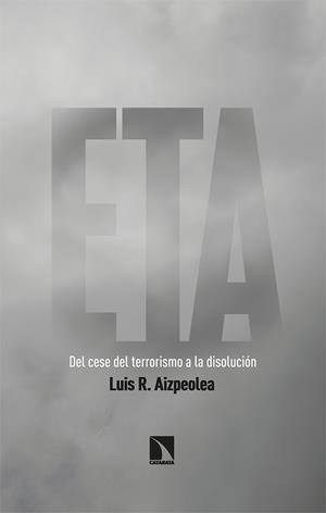 ETA. DEL CESE DEL TERRORISMO A LA DISOLUCIÓN | 9788413522197 | AIZPEOLEA, LUIS | Galatea Llibres | Llibreria online de Reus, Tarragona | Comprar llibres en català i castellà online